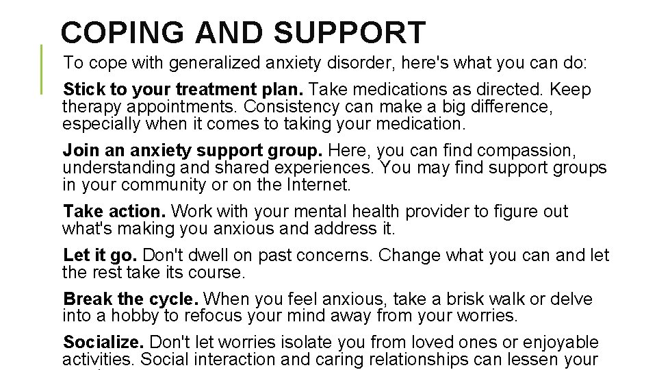 COPING AND SUPPORT To cope with generalized anxiety disorder, here's what you can do: