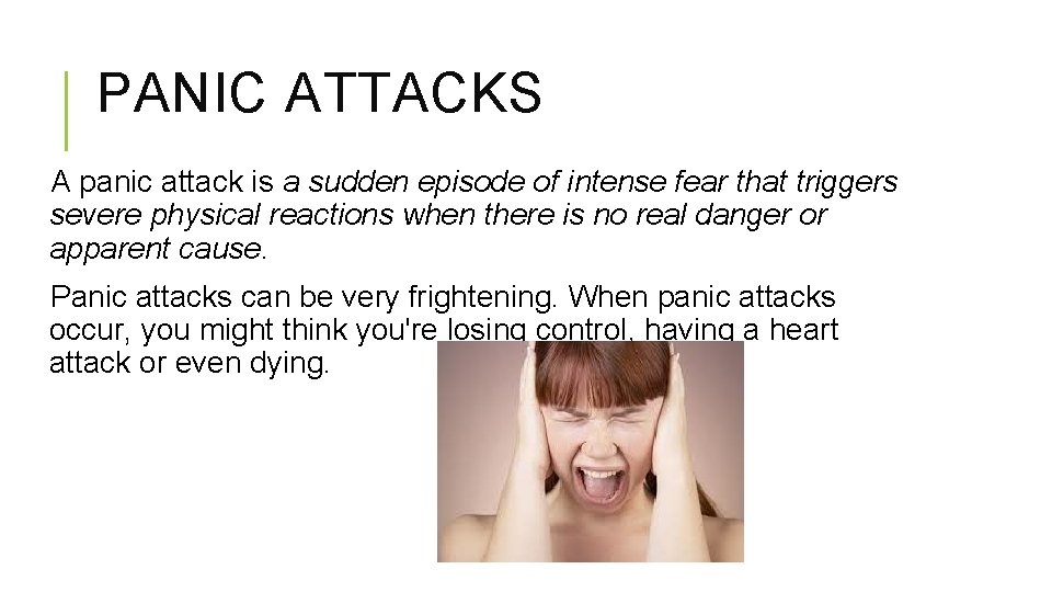 PANIC ATTACKS A panic attack is a sudden episode of intense fear that triggers