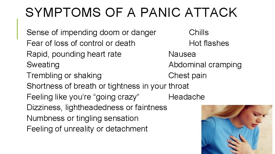 SYMPTOMS OF A PANIC ATTACK Sense of impending doom or danger Chills Fear of