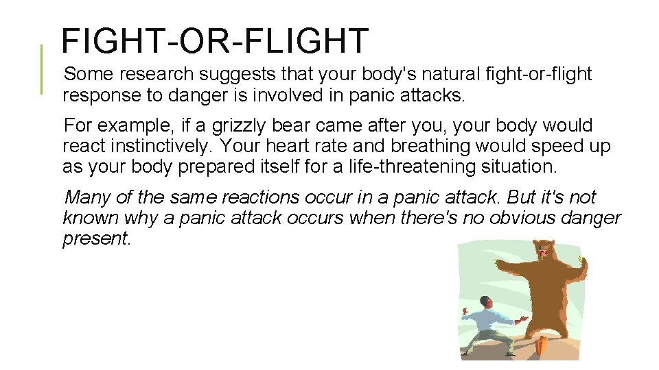 FIGHT-OR-FLIGHT Some research suggests that your body's natural fight-or-flight response to danger is involved