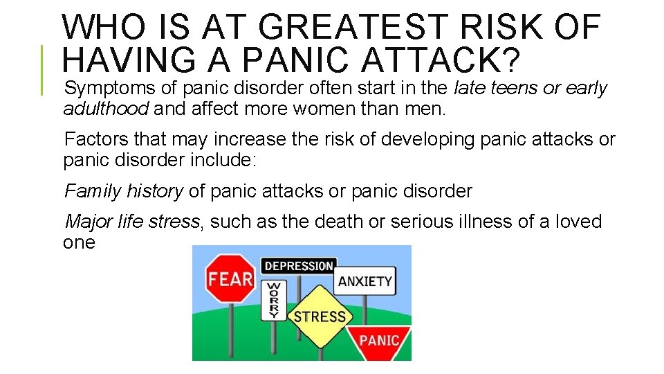 WHO IS AT GREATEST RISK OF HAVING A PANIC ATTACK? Symptoms of panic disorder