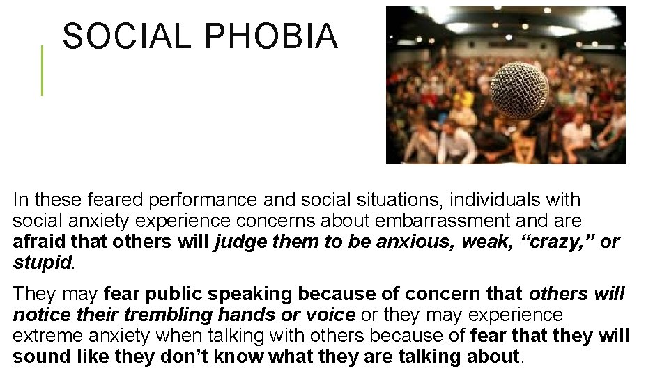 SOCIAL PHOBIA In these feared performance and social situations, individuals with social anxiety experience