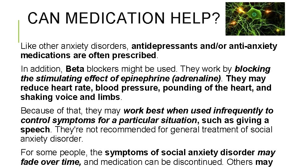 CAN MEDICATION HELP? Like other anxiety disorders, antidepressants and/or anti-anxiety medications are often prescribed.