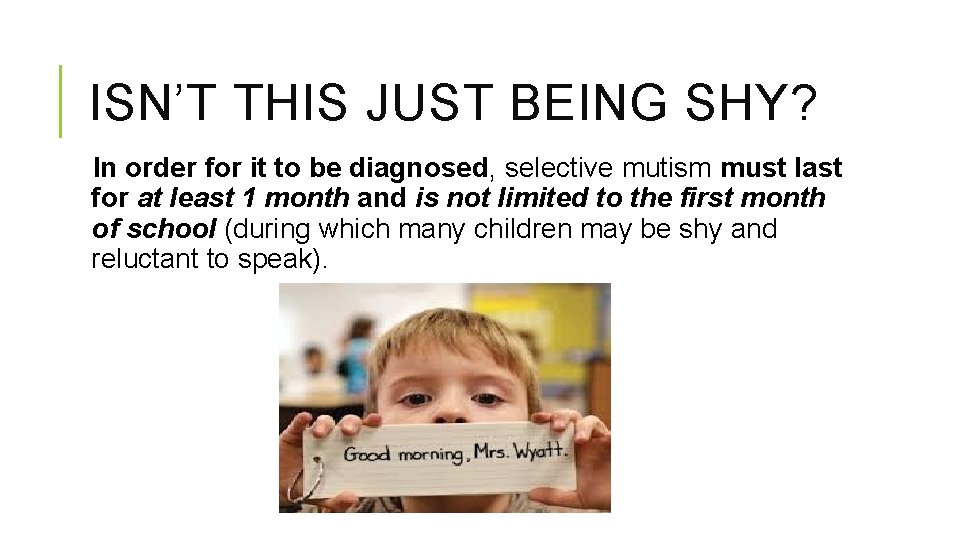 ISN’T THIS JUST BEING SHY? In order for it to be diagnosed, selective mutism