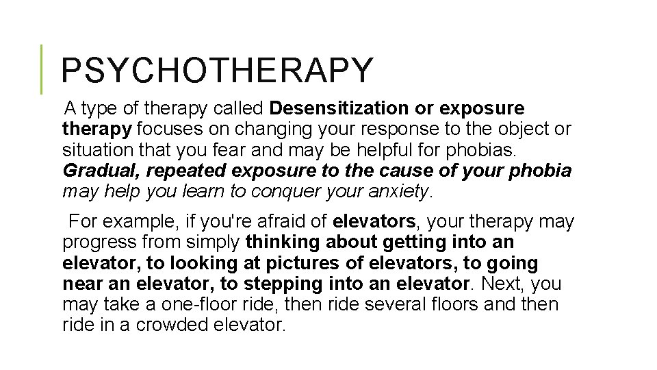 PSYCHOTHERAPY A type of therapy called Desensitization or exposure therapy focuses on changing your