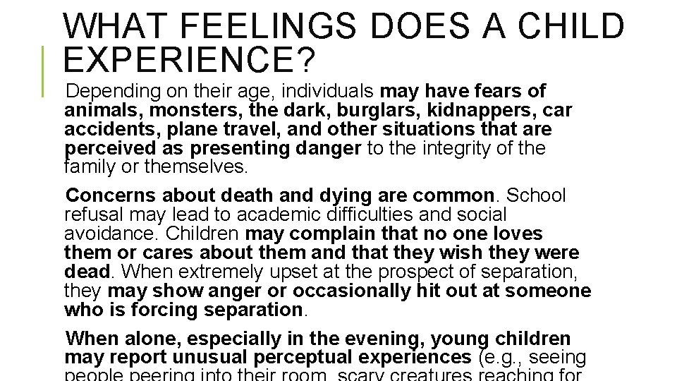 WHAT FEELINGS DOES A CHILD EXPERIENCE? Depending on their age, individuals may have fears