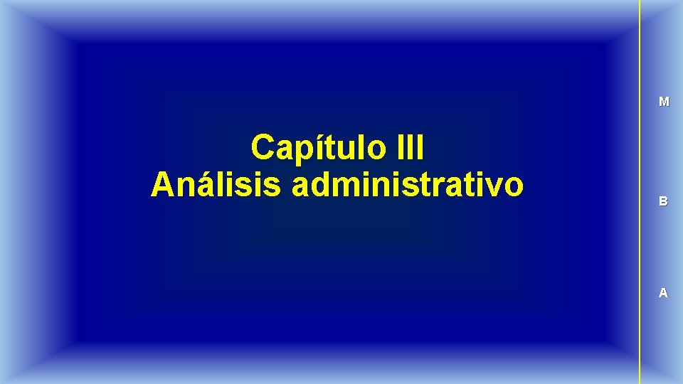 M Capítulo III Análisis administrativo B A 