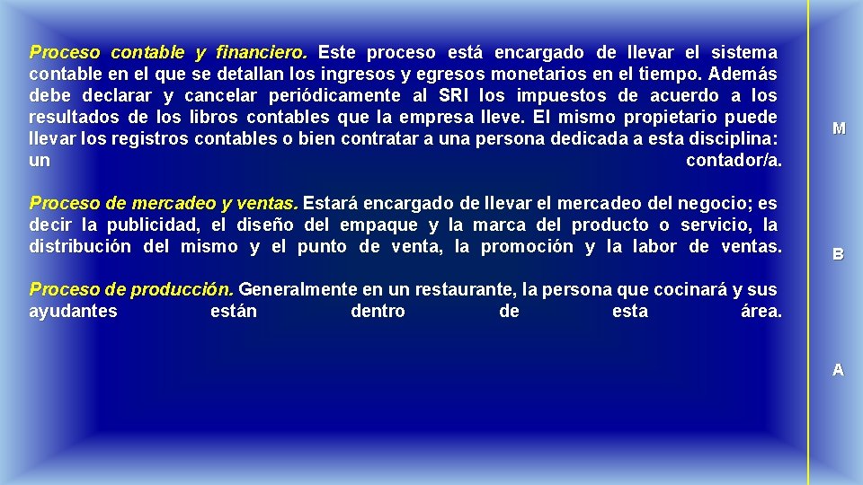 Proceso contable y financiero. Este proceso está encargado de llevar el sistema contable en