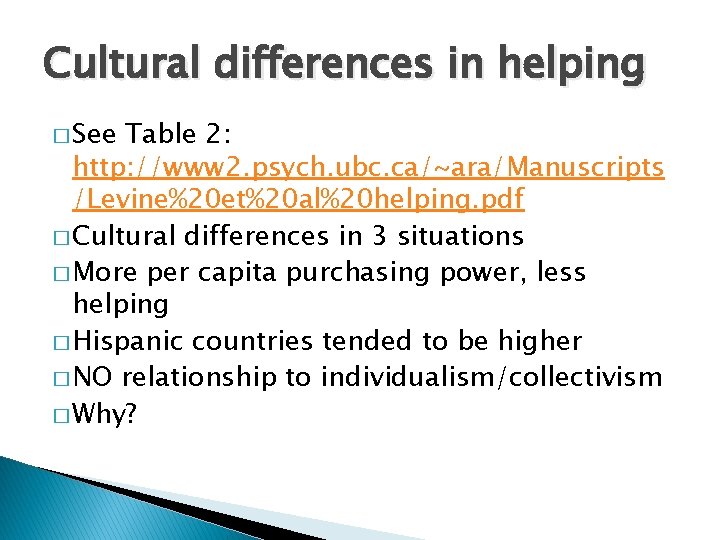 Cultural differences in helping � See Table 2: http: //www 2. psych. ubc. ca/~ara/Manuscripts