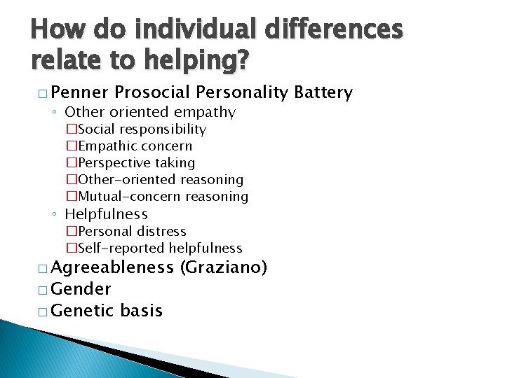 How do individual differences relate to helping? � Penner Prosocial Personality Battery ◦ Other