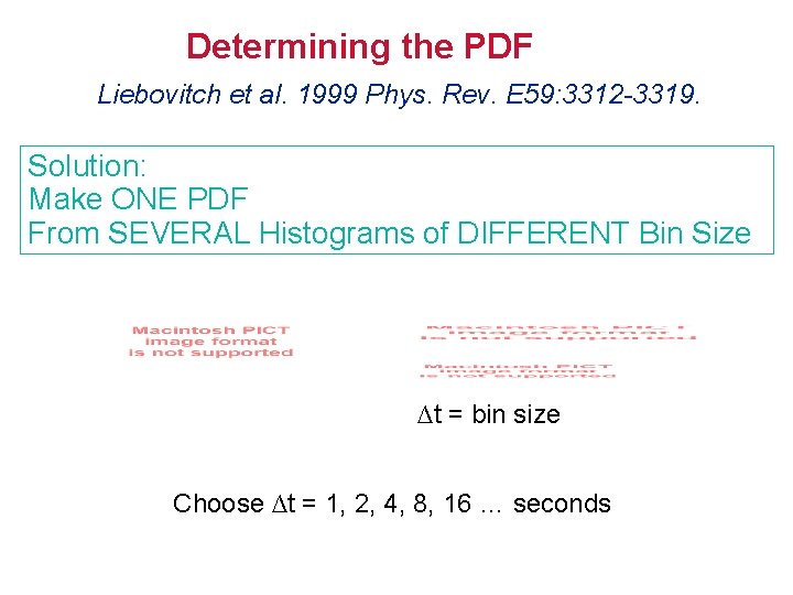 Determining the PDF Liebovitch et al. 1999 Phys. Rev. E 59: 3312 -3319. Solution: