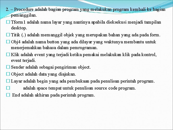 2. – Procedure adalah bagian program yang melakukan program kembali ke bagian pemanggilan. �