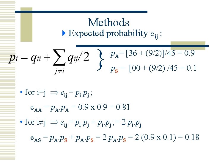 Methods 4 Expected probability eij : p. A= [36 + (9/2)]/45 = 0. 9