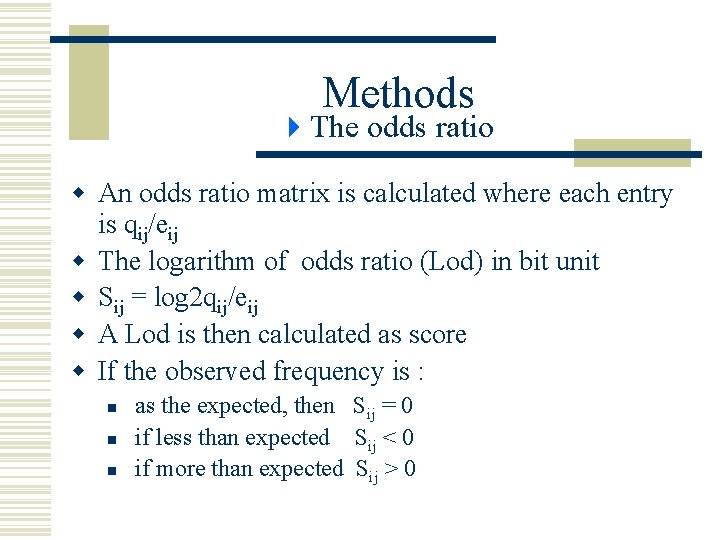 Methods 4 The odds ratio w An odds ratio matrix is calculated where each