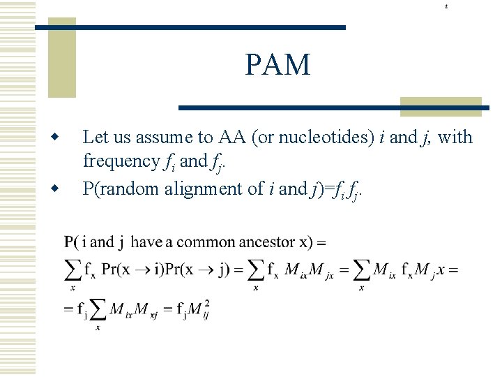 PAM w w Let us assume to AA (or nucleotides) i and j, with