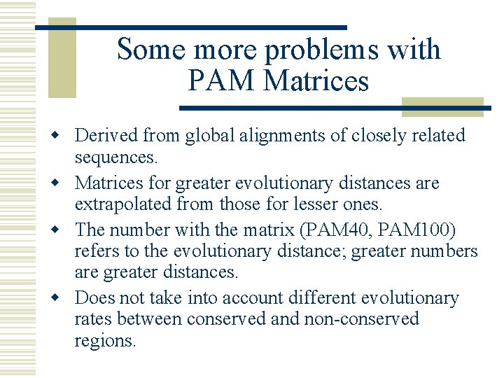 Some more problems with PAM Matrices w Derived from global alignments of closely related