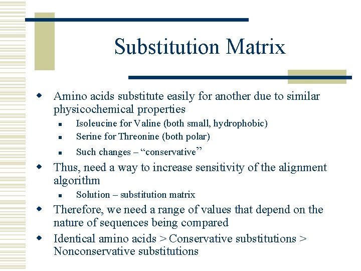 Substitution Matrix w Amino acids substitute easily for another due to similar physicochemical properties