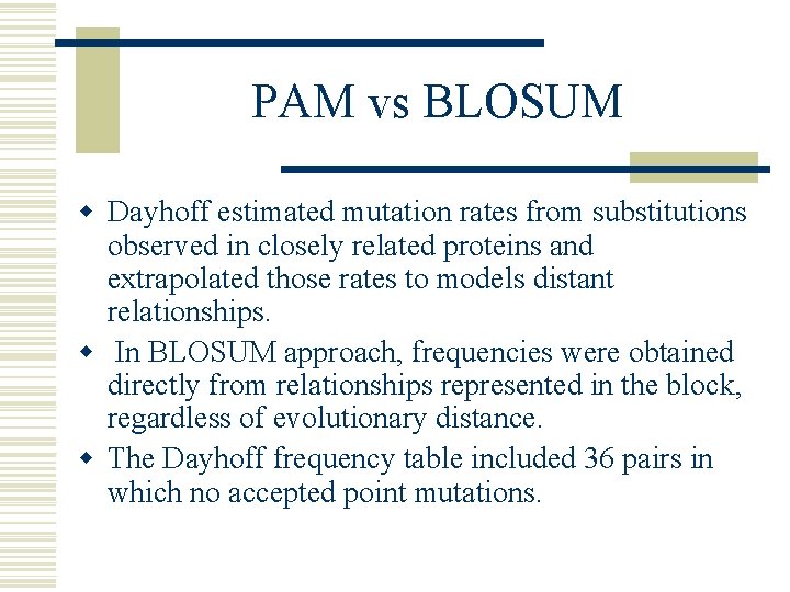 PAM vs BLOSUM w Dayhoff estimated mutation rates from substitutions observed in closely related