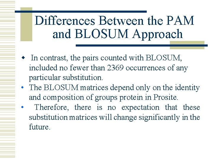 Differences Between the PAM and BLOSUM Approach w In contrast, the pairs counted with