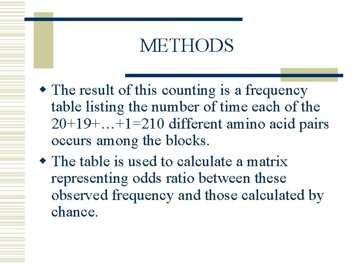 METHODS w The result of this counting is a frequency table listing the number