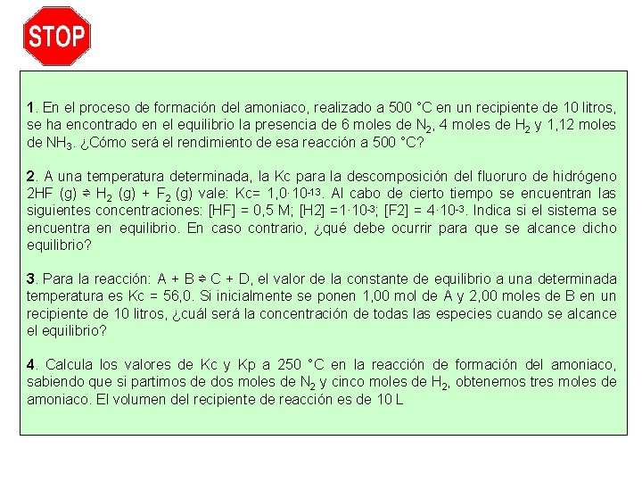 1. En el proceso de formación del amoniaco, realizado a 500 °C en un