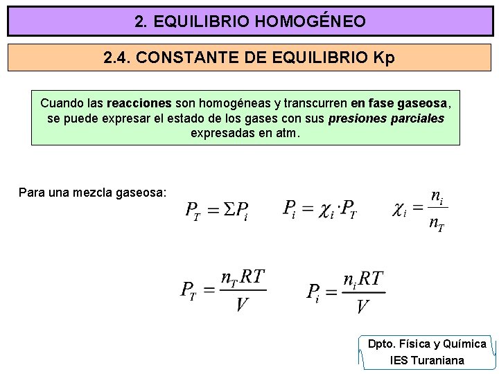 2. EQUILIBRIO HOMOGÉNEO 2. 4. CONSTANTE DE EQUILIBRIO Kp Cuando las reacciones son homogéneas