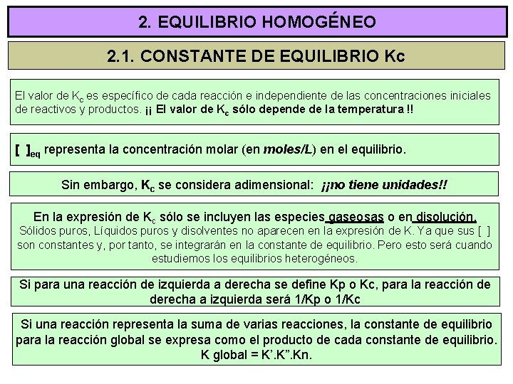 2. EQUILIBRIO HOMOGÉNEO 2. 1. CONSTANTE DE EQUILIBRIO Kc El valor de Kc es