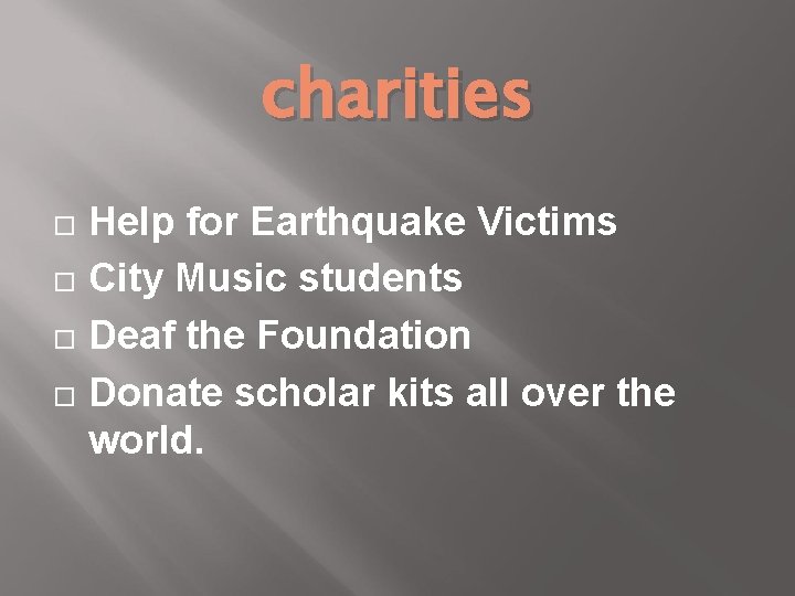 charities Help for Earthquake Victims City Music students Deaf the Foundation Donate scholar kits
