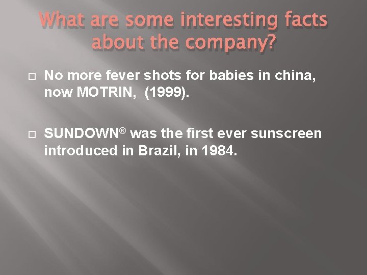 What are some interesting facts about the company? No more fever shots for babies