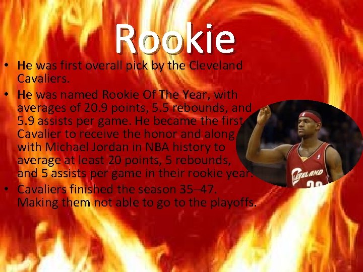 Rookie • He was first overall pick by the Cleveland Cavaliers. • He was