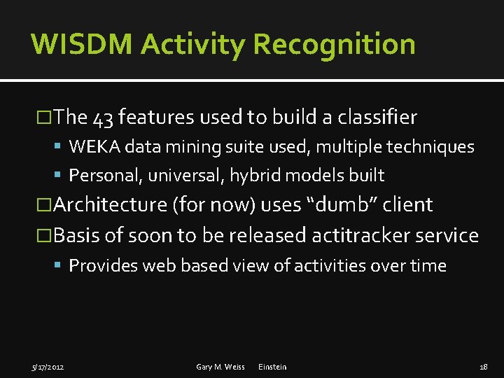 WISDM Activity Recognition �The 43 features used to build a classifier WEKA data mining