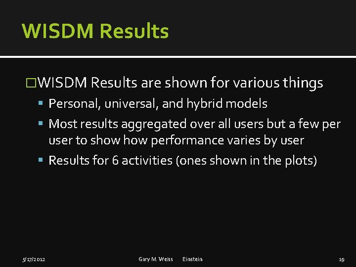 WISDM Results �WISDM Results are shown for various things Personal, universal, and hybrid models