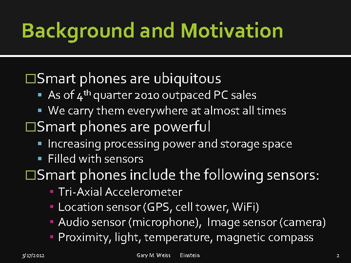 Background and Motivation �Smart phones are ubiquitous As of 4 th quarter 2010 outpaced