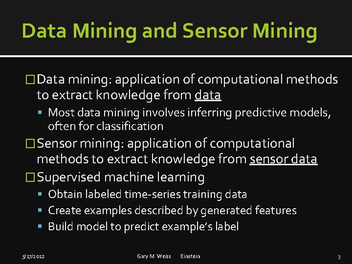 Data Mining and Sensor Mining � Data mining: application of computational methods to extract