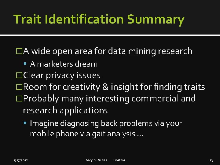 Trait Identification Summary �A wide open area for data mining research A marketers dream