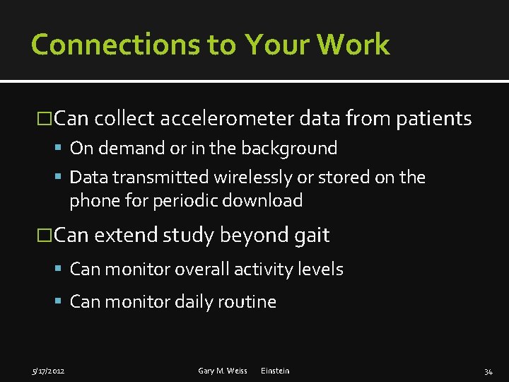 Connections to Your Work �Can collect accelerometer data from patients On demand or in