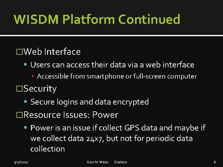 WISDM Platform Continued �Web Interface Users can access their data via a web interface