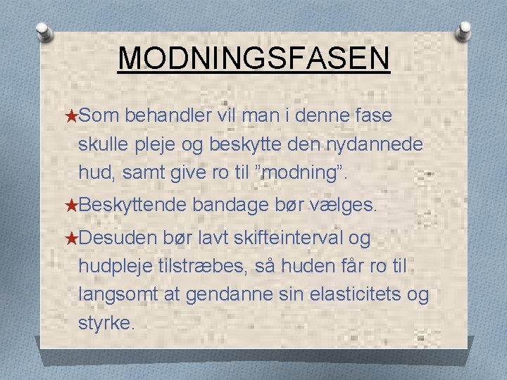 MODNINGSFASEN ★Som behandler vil man i denne fase skulle pleje og beskytte den nydannede