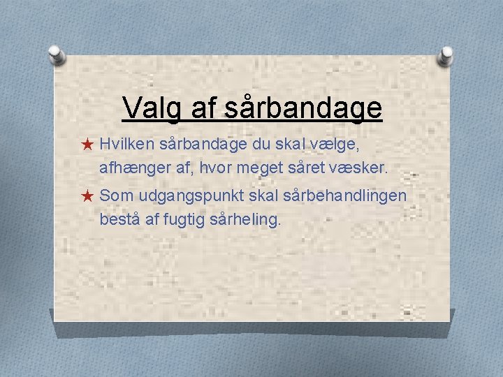 Valg af sårbandage ★ Hvilken sårbandage du skal vælge, afhænger af, hvor meget såret