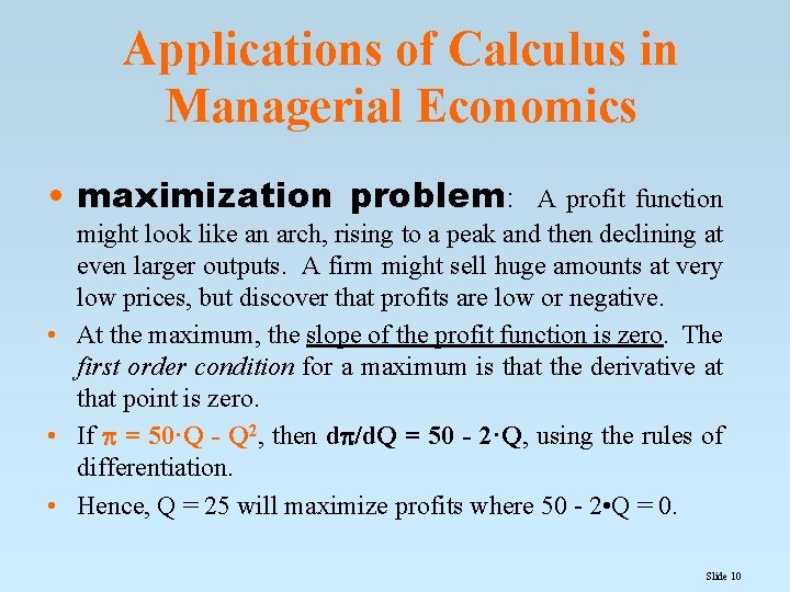 Applications of Calculus in Managerial Economics • maximization problem: A profit function might look