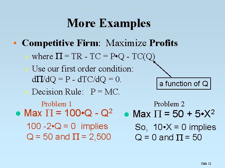 More Examples • Competitive Firm: Maximize Profits » where = TR - TC =