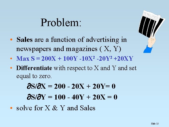 Problem: • Sales are a function of advertising in newspapers and magazines ( X,