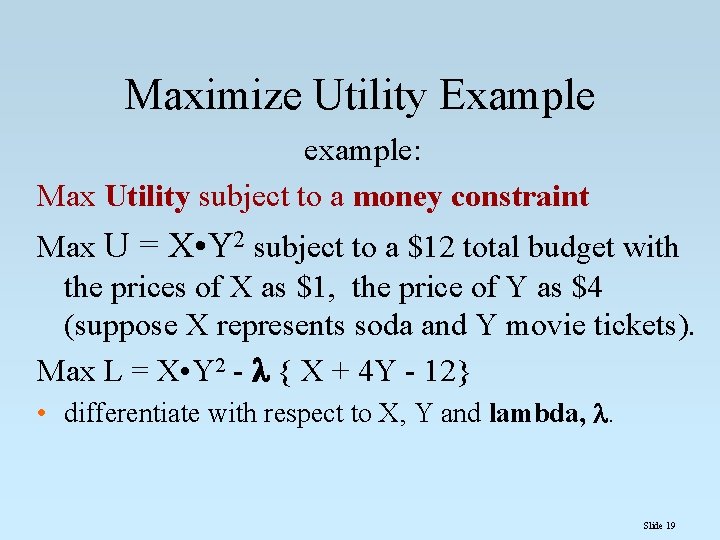 Maximize Utility Example example: Max Utility subject to a money constraint Max U =