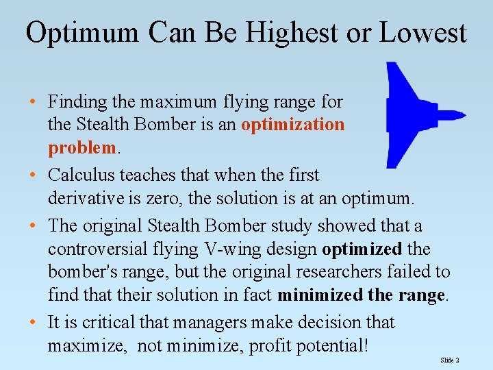 Optimum Can Be Highest or Lowest • Finding the maximum flying range for the