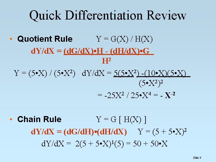 Quick Differentiation Review • Quotient Rule Y = G(X) / H(X) d. Y/d. X