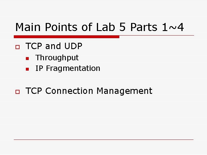 Main Points of Lab 5 Parts 1~4 o TCP and UDP n n o