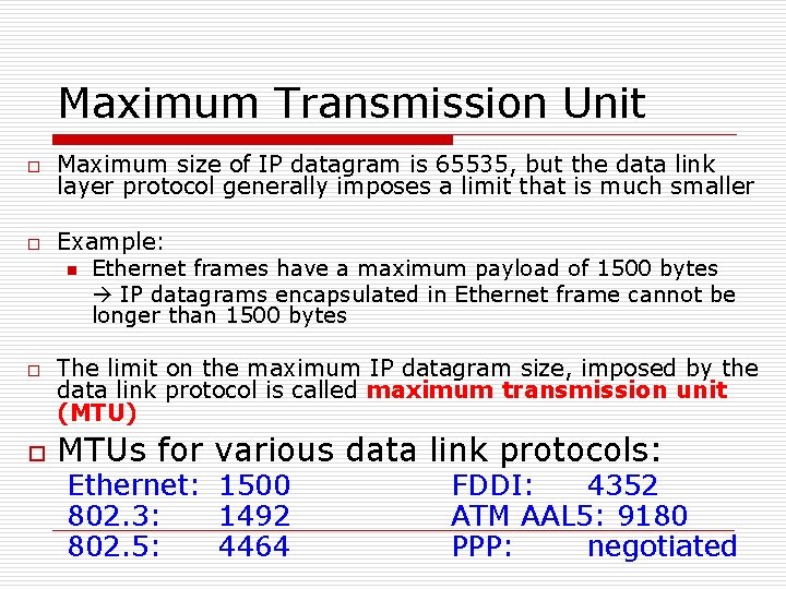 Maximum Transmission Unit o o Maximum size of IP datagram is 65535, but the