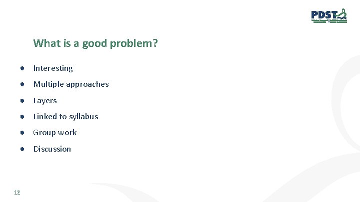 What is a good problem? ● Interesting ● Multiple approaches ● Layers ● Linked