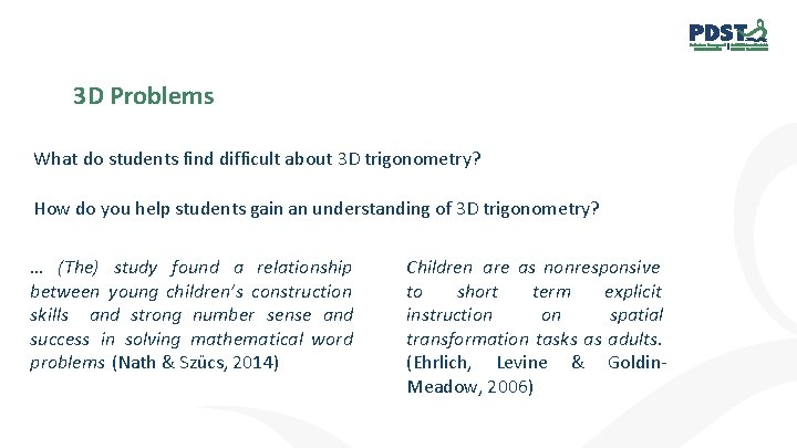 3 D Problems What do students find difficult about 3 D trigonometry? How do