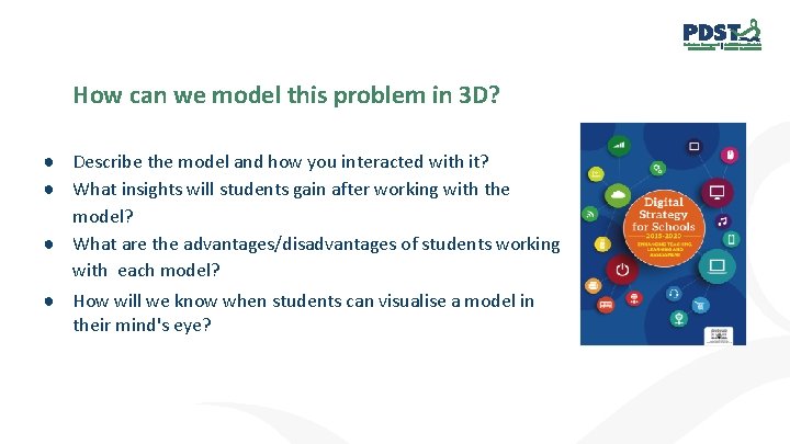 How can we model this problem in 3 D? ● Describe the model and